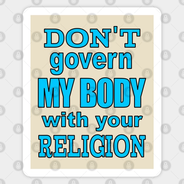 Don't Govern MY BODY Sticker by Jan4insight TeeStore